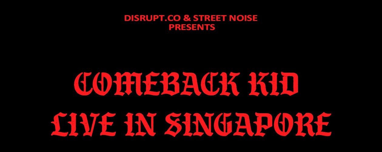 [POSTPONED] Comeback Kid Live In Singapore